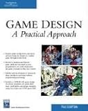 Game Design: A Practical Approach (Game Development Series)