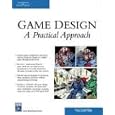 Game Design: A Practical Approach (Game Development Series)