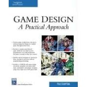 Game Design: A Practical Approach (Game Development Series)