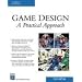 Game Design: A Practical Approach (Game Development Series)