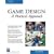 Game Design: A Practical Approach (Game Development Series)