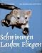Produkt-Bild: Schwimmen, Laufen, Fliegen. Die Bewegung der Tiere