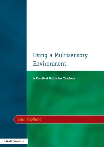 Using a Multisensory Environment: A Practical Guide for Teachers (Resources for Teachers)