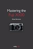 Mastering the Fuji X100