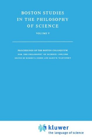 Proceedings of the Boston Colloquium for the Philosophy of Science, 1966-1968, (Boston Studies in the Philosophy of Science Volume V) (Pt. 2)