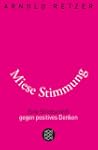 Miese Stimmung: Eine Streitschrift ge...