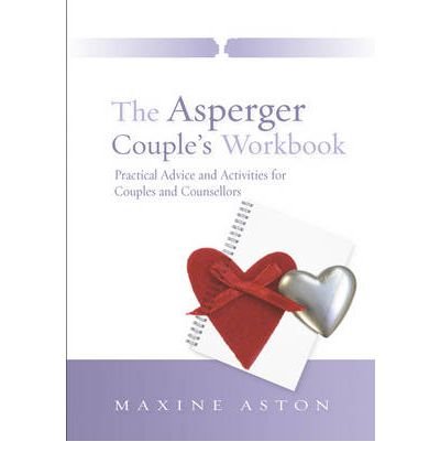 [(The Asperger Couple's Workbook: Practical Advice and Activities for Couples and Counsellors)] [Author: Maxine C. Aston] published on (January, 2009)