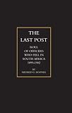 The Last Post: Roll of Officers Who Fell in South Africa 1899-1902