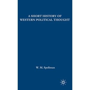 A Short History of Western Political Thought - W.M. Spellman