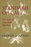 Standard of care : the law of American bioethics