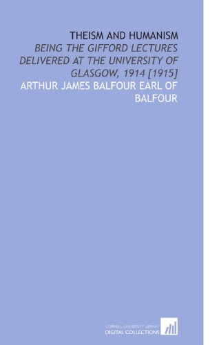 Theism and Humanism: Being the Gifford Lectures Delivered at the University of Glasgow, 1914 [1915]