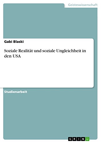 Soziale Realität und soziale Ungleichheit in den USA (German Edition)