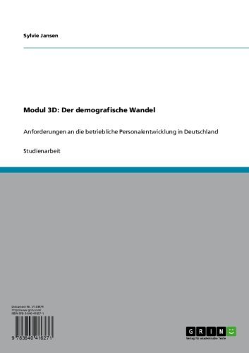 Modul 3D:   Der demografische Wandel: Anforderungen an die betriebliche Personalentwicklung in Deutschland (German Edition)