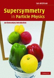 Supersymmetry in Particle Physics: An Elementary Introduction