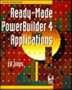 Ready-Made Powerbuilder 4 Applications/Book and Disk