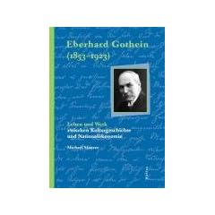 Eberhard Gothein (1853-1923): Leben und Werk zwischen Kulturgeschichte und National�konomie