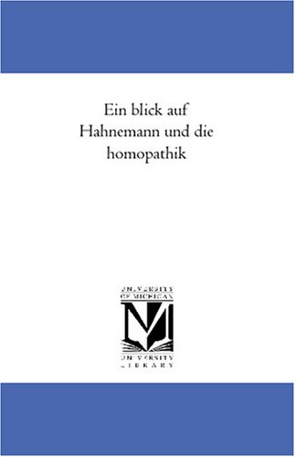 Ein blick auf Hahnemann und die homoeopathik