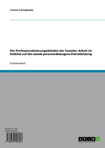 Die Professionalisierungsdebatte der Sozialen Arbeit im Hinblick auf die soziale personenbezogene Dienstleistung (German Edition)