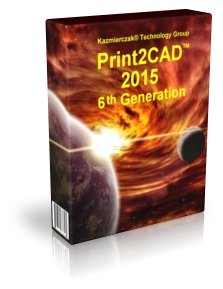 Print2CAD 2015, 6th Generation Print2CAD 2015, 6th Generation