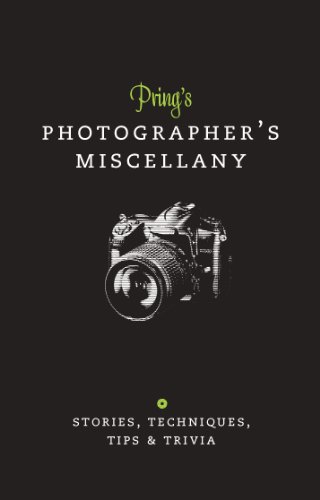 Prings Photographers Miscellany: Stories, Techniques, 