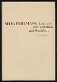 Selig Perlman's lectures on capitalism and socialism