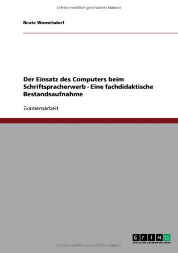Der Einsatz des Computers beim Schriftspracherwerb - Eine fachdidaktische Bestandsaufnahme