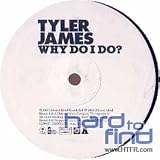 Tyler James - Why Do I Do - [2X12"]