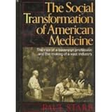 The Social Transformation of American Medicine