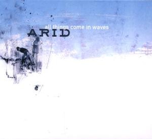 Arid - All Things Come in Waves - Zortam Music