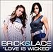 Brick & Lace, Love Is Wicked / Get That Clear [12 inch Analog], 発売中