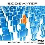 Edgewater/WeRe Not Robots
