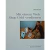 Mit einem Web-Shop Geld verdienen Mit einem Web-Shop Geld verdienen