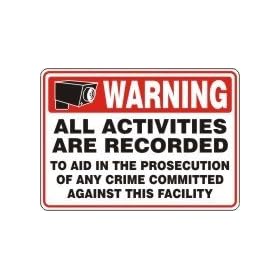 WARNING ALL ACTIVITIES ARE RECORDED TO AID IN THE PROSECUTION OF ANY CRIME COMMITTED AGAINST THIS FACILITY 7" x 10" Dura-Plastic Sign