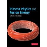Plasma Physics and Fusion Energyvon "Jeffrey Freidberg"