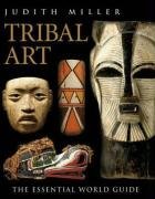Tribal Art: The Essential World Guide (Antique Collector's Guide)