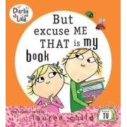 But Excuse Me That is My Book (Charlie and Lola)