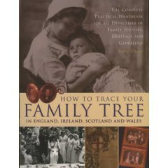 How to Trace Your Family Tree: The Complete Practical Handbook for Researching Your Family History, Heritage and Genealogy