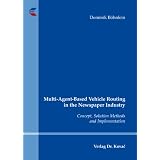 Multi-Agent-Based Vehicle Routing in the Newspaper Industry: Concept, Solution Methods and Implementationvon "Dominik B�hnlein"