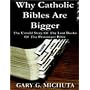 Why Catholic Bibles Are Bigger: The Untold Story of the Lost Books of the Protestant Bible