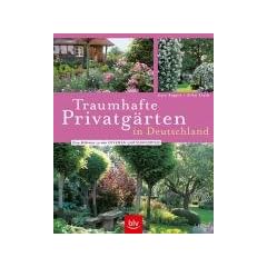 Traumhafte Privatg�rten in Deutschland. Eine Bildreise zu den Offenen Gartenpforten