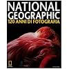 National Geographic. 120 anni di fotografia