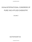 XXIIIrd International Congress of Pure and Applied Chemistry : special lectures presented at Boston, USA, 26-30 July 1971. Vol.1