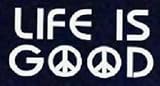 Life is Good Vinyl Sticker Decal ~ White B002IM5AYE