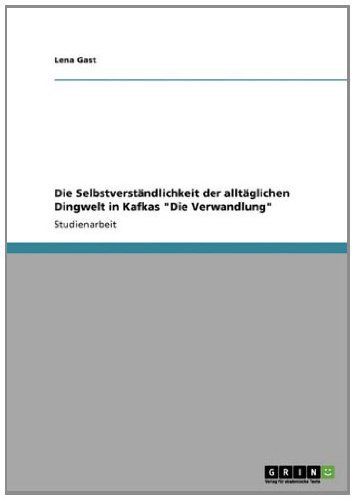 Die Selbstverständlichkeit der alltäglichen Dingwelt in Kafkas 