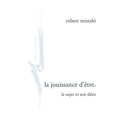 La jouissance d'�tre : Le sujet et son d�sir