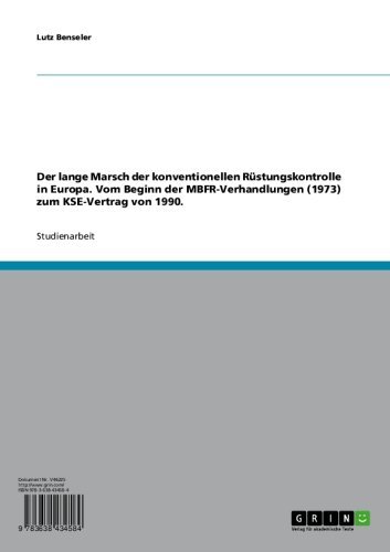 Der lange Marsch der konventionellen Rüstungskontrolle in Europa. Vom Beginn der MBFR-Verhandlungen (1973) zum KSE-Vertrag von 1990. (German Edition)