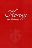 Florenz. Ein Reisef�hrer mit Anekdoten und Erz�hlungen (1847/48) - Adele Schopenhauer