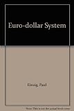 The Euro-dollar system : practice and theory of international interest rates