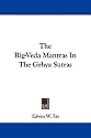 The Rig-Veda Mantras in the Grhya Sutras