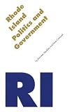 Rhode Island Politics and Government (Politics and Governments of the American States)